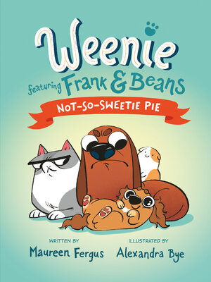 cover image of Not-So-Sweetie Pie (Weenie Featuring Frank and Beans Book #3)